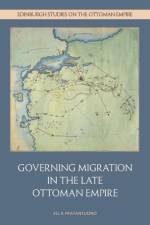 Governing Migration in the Late Ottoman Empire af Ella Fratantuono