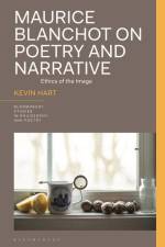 Maurice Blanchot on Poetry and Narrative af Kevin Hart