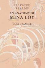 Elevated Realms - An Anatomy of Mina Loy af Sara Crangle