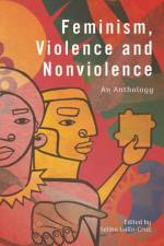 Feminism, Violence and Nonviolence af Selina Gallo-Cruz