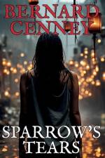 SPARROW'S TEARS af Bernard Cenney