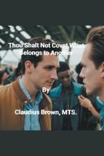Thou Shalt Not Covet What Belongs to Another af Claudius Brown
