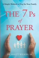 The 7 Ps of Prayer af Rhett Wilson