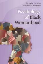 Psychology of Black Womanhood af Danielle Dickens