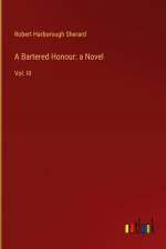 A Bartered Honour: a Novel af Robert Harborough Sherard