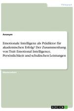 Emotionale Intelligenz als Prädiktor für akademischen Erfolg? Der Zusammenhang von Trait Emotional Intelligence, Persönlichkeit und schulischen Leistungen af Anonymous