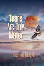 Tears Are Only Water af J. Herman Kleiger