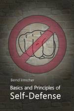 Basics and Principles of Self-Defense af Bernd Irmscher