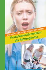 Kollaps des Gesundheitssystems - Komplementärmedizin als Rettungsnetz af Iris Lichtenberger