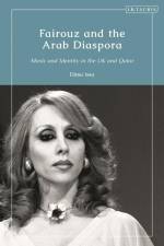 Fairouz and the Arab Diaspora af Dima Issa