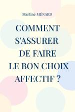 Comment s'assurer de faire le bon choix affectif ? af Martine Ménard