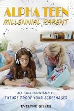 Alpha Teen Millennial Parent af Evelyne A Gilles