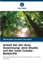 Arbeit bei der Açaí-Gewinnung: eine Studie auf der Insel Combú - Belém/PA af Raimundo Carvalho Sócrates
