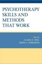 Psychotherapy Skills and Methods That Work af Clara E Hill