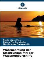 Wahrnehmung der Erfahrungen mit der Wassergeburtshilfe af Gloria López Mora