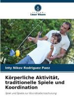 Körperliche Aktivität, traditionelle Spiele und Koordination af Inty Nikov Rodriguez Paez