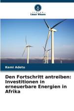 Den Fortschritt antreiben: Investitionen in erneuerbare Energien in Afrika af Kemi Adetu