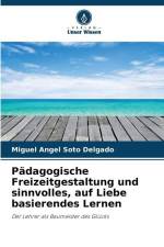 Pädagogische Freizeitgestaltung und sinnvolles, auf Liebe basierendes Lernen af Miguel Angel Soto Delgado