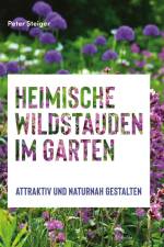 Heimische Wildstauden im Garten af Peter Steiger