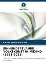 EINHUNDERT JAHRE VOLKSKUNST IN MEXIKO (1921-2021) af Carlos Bravo Marentes