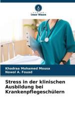 Stress in der klinischen Ausbildung bei Krankenpflegeschülern af Khadraa Mohamed Mousa