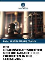 DER GEMEINSCHAFTSRICHTER UND DIE GARANTIE DER FREIHEITEN IN DER CEMAC-ZONE af Franck Didier Leunga Mouna