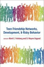 Teen Friendship Networks, Development, and Risky Behavior af Mark E Feinberg