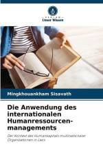 Die Anwendung des internationalen Humanressourcen- managements af Mingkhouankham Sisavath