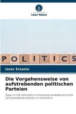 Die Vorgehensweise von aufstrebenden politischen Parteien af Isaac Essame