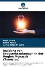Inzidenz von Krebserkrankungen in der Region Monastir (Tunesien) af Imen Zemni