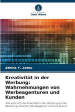 Kreativität in der Werbung: Wahrnehmungen von Werbeagenturen und Kunden af Athina Y. Zotou
