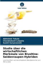 Studie über die wirtschaftlichen Merkmale von Bivoltine-Seidenraupen-Hybriden af Abhishek Tekule