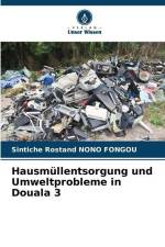 Hausmüllentsorgung und Umweltprobleme in Douala 3 af Sintiche Rostand Nono Fongou