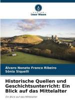 Historische Quellen und Geschichtsunterricht: Ein Blick auf das Mittelalter af Álvaro Nonato Franco Ribeiro