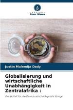 Globalisierung und wirtschaftliche Unabhängigkeit in Zentralafrika : af Justin Mulendja Dady
