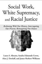 Social Work, White Supremacy, and Racial Justice af Laura S Abrams