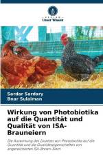 Wirkung von Photobiotika auf die Quantität und Qualität von ISA-Brauneiern af Sardar Sardary