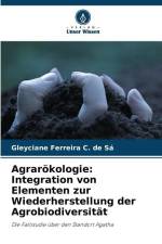 Agrarökologie: Integration von Elementen zur Wiederherstellung der Agrobiodiversität af Gleyciane Ferreira C. de Sá