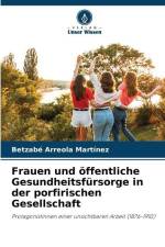 Frauen und öffentliche Gesundheitsfürsorge in der porfirischen Gesellschaft af Betzabé Arreola Martínez