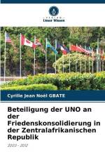 Beteiligung der UNO an der Friedenskonsolidierung in der Zentralafrikanischen Republik af Cyrille Jean Noël Gbate
