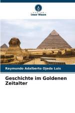 Geschichte im Goldenen Zeitalter af Raymundo Adalberto Ojeda Luis