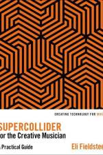 SuperCollider for the Creative Musician af Eli Fieldsteel