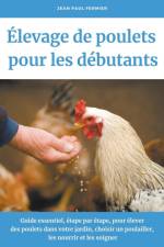 Élevage de poulets pour les débutants af Jean Paul Fermier