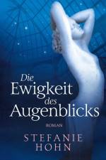 Die Ewigkeit des Augenblicks af Stefanie Hohn