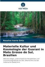 Materielle Kultur und Kosmologie der Guarani in Mato Grosso do Sul, Brasilien af Rosalvo Ivarra Ortiz