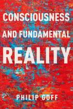 Consciousness and Fundamental Reality af Philip Goff