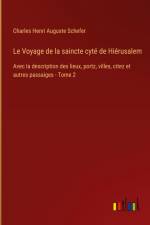 Le Voyage de la saincte cyté de Hiérusalem af Charles Henri Auguste Schefer