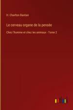 Le cerveau organe de la pensée af H. Charlton Bastian