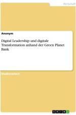 Digital Leadership und digitale Transformation anhand der Green Planet Bank af Anonymous