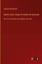 Sainte Lucie, vierge et martyre de Syracuse af Augustin Beaugrand